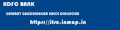 HDFC BANK  GUJARAT GANDHINAGAR KALOL DINGUCHA  ifsc code